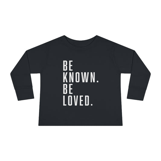 "Be Known. Be Loved." Toddler Long Sleeve Tee