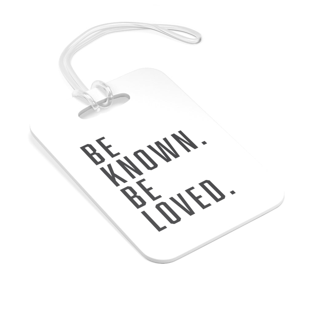 "Be Known. Be Loved." Bag Tag