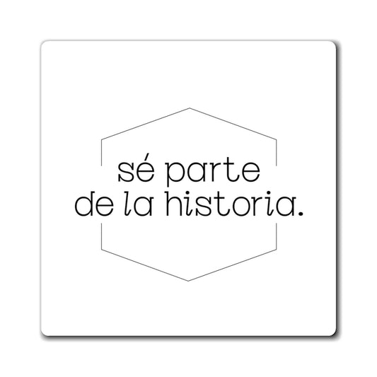 Sé Parte de la Historia Español Imanes